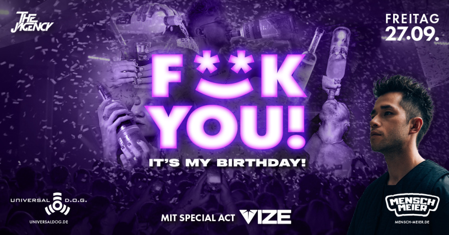 F**K YOU - IT'S MY BIRTHDAY! - mit Special Act VIZE | 16+